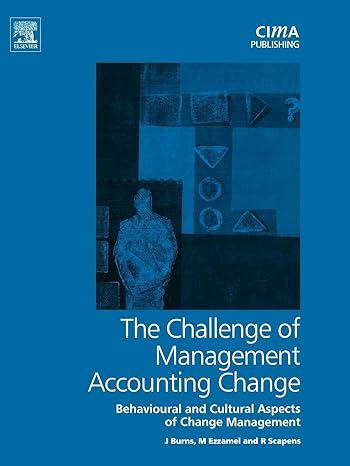 challenge of management accounting change 1st edition john burns, mahmoud ezzamel, robert scapens 075066004x,
