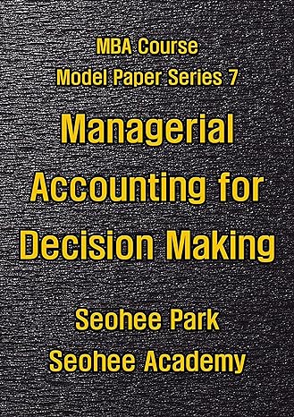 managerial accounting for decision making 1st edition seohee park b08hcqcn2g