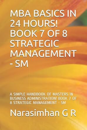 mba basics in 24 hours book 7 of 8 strategic management sm a simple handbook of masters in business