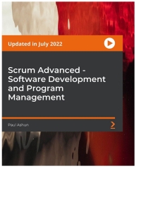 scrum advanced software development and program management 1st edition paul ashun 1804610208, 1804613363,