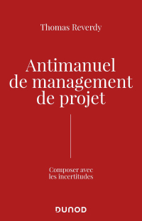 antimanuel de management de projet 1st edition thomas reverdy 2100812068, 2100829718, 9782100812066,