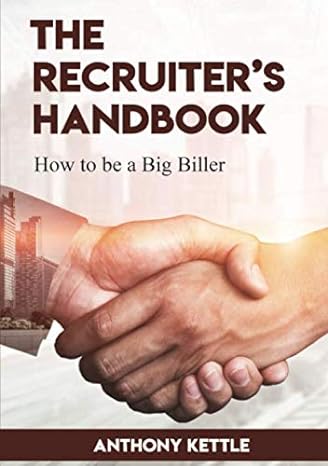 the recruiter s handbook how to be a big biller 1st edition mr. anthony kettle 979-8650862796