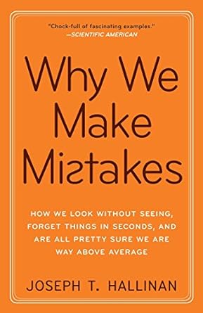 why we make mistakes how we look without seeing forget things in seconds and are all pretty sure we are way