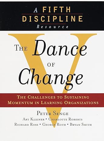 the dance of change the challenges to sustaining momentum in a learning organization 1st edition peter m.