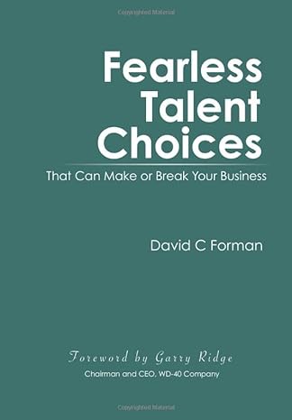 fearless talent choices that can make or break your business 1st edition david c forman 979-8647777010