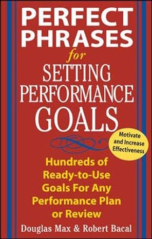 perfect phrases for setting performance goals hundreds of ready to use goals for any performance plan or