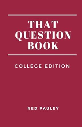 that question book college edition 1st edition ned pauley 979-8662762145
