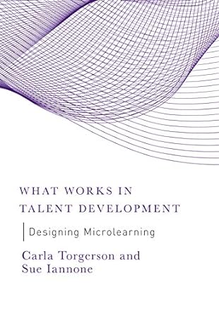 what works in talent development designing microlearning 1st edition carla torgerson ,sue iannone 1950496120,