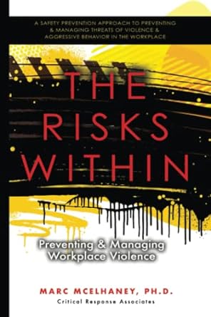 the risks within preventing and managing workplace violence 1st edition dr. marc mcelhaney 979-8841661900