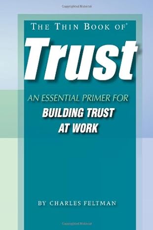 the thin book of trust an essential primer for building trust at work 1st edition charles feltman ,sue annis