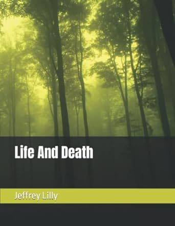 life and death 1st edition jeffrey david lilly jr. 979-8426522602