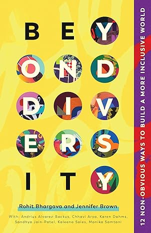 beyond diversity 12 non obvious ways to build a more inclusive world 1st edition rohit bhargava ,jennifer