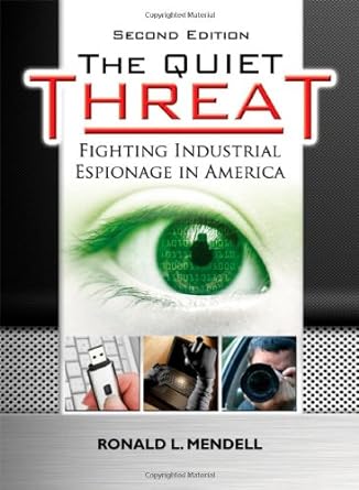 the quiet threat fighting industrial espionage in america 2nd edition ronald l. mendell 0398079633,