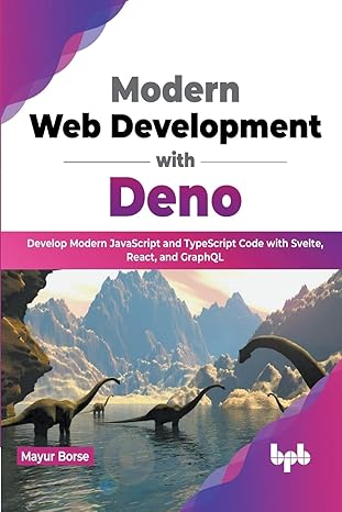 modern web development with deno develop modern javascript and typescript code with svelte react and graphql