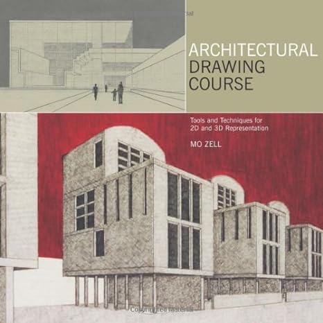 architectural drawing course tools and techniques for 2d and 3d representation 1st edition mo zell