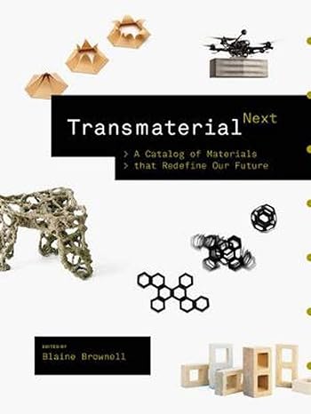 transmaterial next a catalog of materials that redefine our future 1st edition blaine brownell 1616895608,