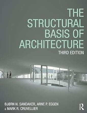 the structural basis of architecture 3rd edition bjorn n. sandaker ,arne p. eggen ,mark r. cruvellier