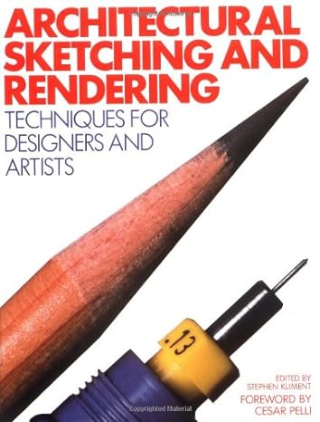 architectural sketching and rendering techniques for designers and artists 1st edition stephen kliment