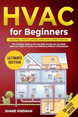 hvac for beginners heating ventilation and air conditioning the complete guide to gain the skills and secrets
