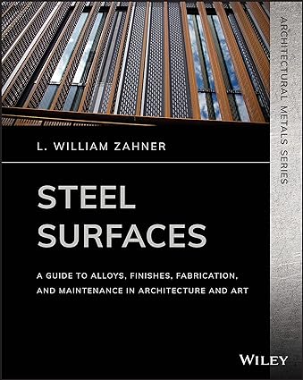 steel surfaces a guide to alloys finishes fabrication and maintenance in architecture and art 1st edition l.