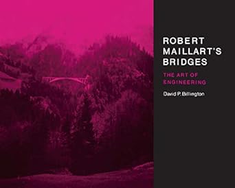 robert maillarts bridges the art of engineering 1st edition david p. billington jr. 0691024219, 978-0691024219