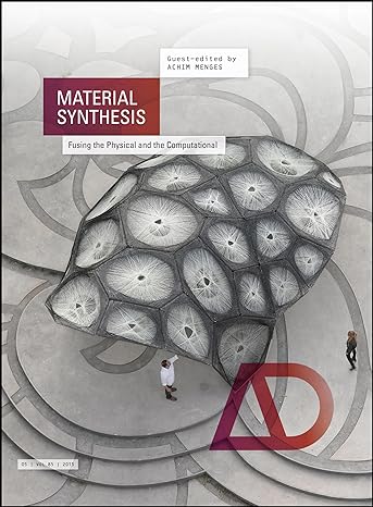 material synthesis fusing the physical and the computational 1st edition achim menges 111887837x,