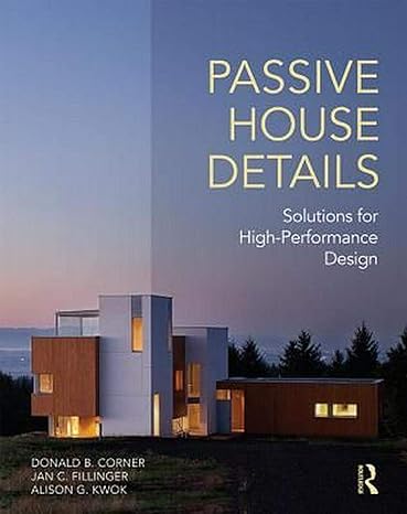 passive house details solutions for high performance design 1st edition donald corner ,jan fillinger ,alison