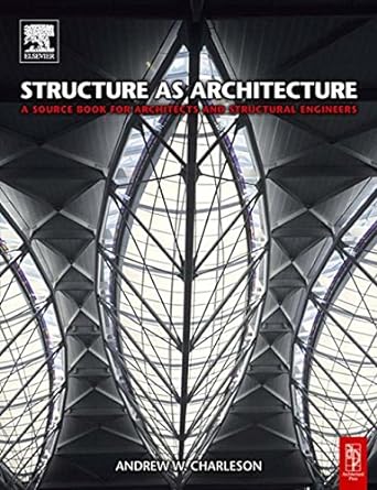 structure as architecture a source book for architects and structural engineers 1st edition andrew charleson