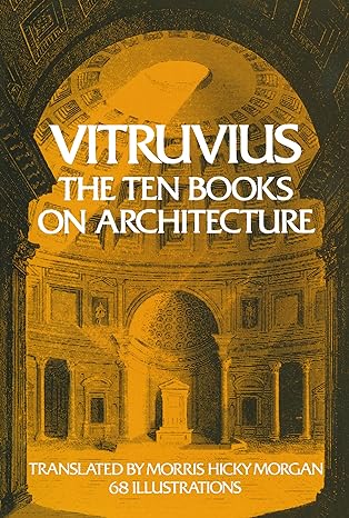 vitruvius the ten books on architecture 1st edition vitruvius ,morris hicky morgan 0486206459, 978-0486206455