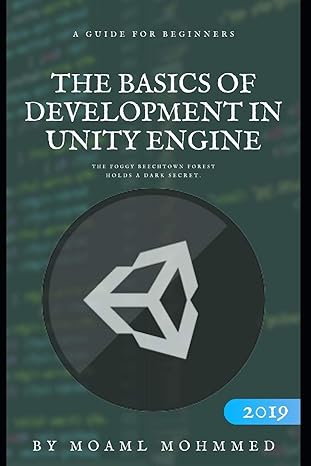 the basics of development in unity engine the foggy beechtown forest holds a dark secret 1st edition moaml
