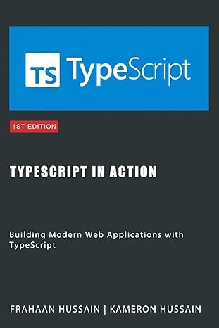 typescript in action building modern web applications with typescript 1st edition frahaan hussain ,kameron