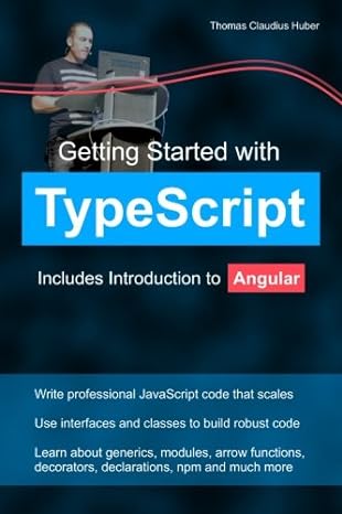 getting started with typescript includes introduction to angular 1st edition thomas claudius huber
