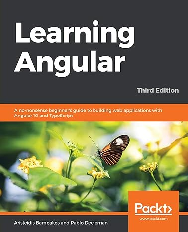 learning angular a no nonsense beginners guide to building web applications with angular 10 and typescript