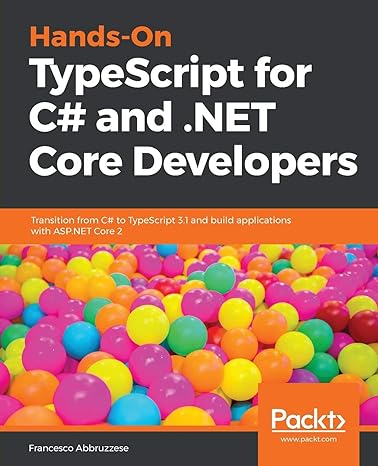 hands on typescript for c# and net core developers transition from c# to typescript 3 1 and build