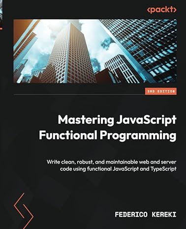 mastering javascript functional programming write clean robust and maintainable web and server code using