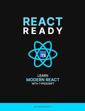 react ready learn modern react with typescript 1st edition steven spadotto b0c52ctk1q, 979-8394697340