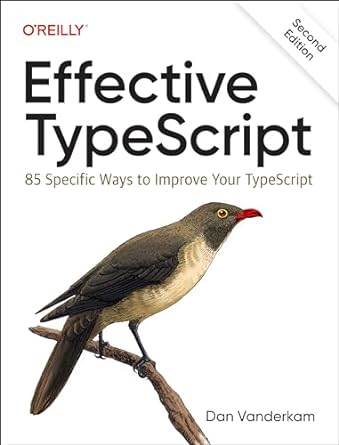 effective typescript 85 specific ways to improve your typescript 2nd edition dan vanderkam 1098155068,