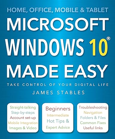 home office mobile and tablet microsoft windows 10 made easy take control of your digital life 1st edition