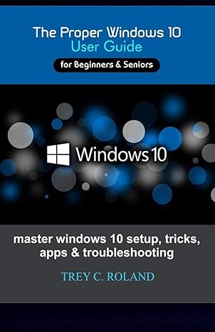 the proper windows 10 user guide for beginners and seniors windows 10 master windows 10 setup tricks apps and