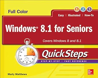windows 8 1 for seniors covers windows 8 and 8 1 quick steps step by step fast reference 1st edition marty