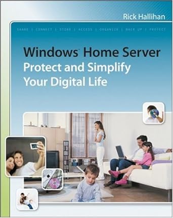 Windows Home Server Protect And Simplify Your Digital Life