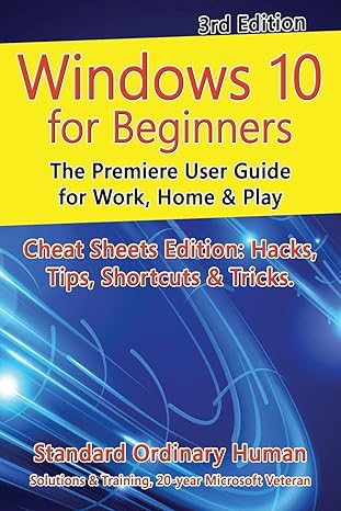 windows 10 for beginners the premiere user guide for work home and play cheat sheets edition hacks tips