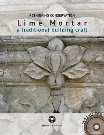 lime mortar a traditional building craft 1st edition aga khan trust for culture 193567756x, 978-1935677567