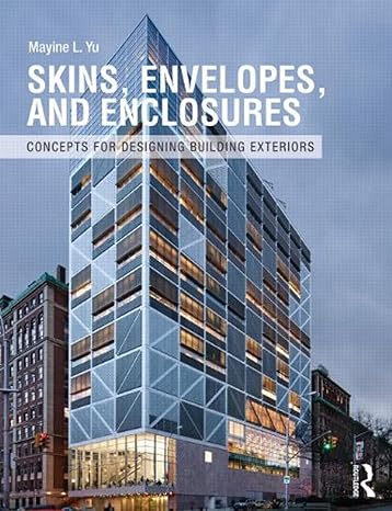 skins envelopes and enclosures concepts for designing building exteriors 1st edition mayine yu 0415899796,