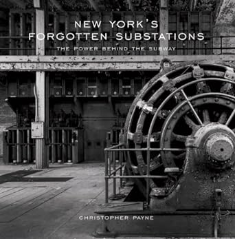 new york s forgotten substations the power behind the subway 1st edition christopher payne 1568983557,