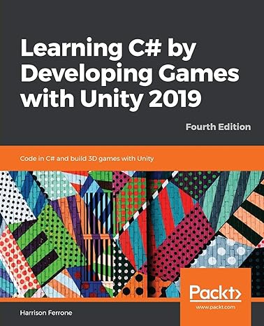 learning c# by developing games with unity 2019 code in c# and build 3d games with unity 1st edition harrison