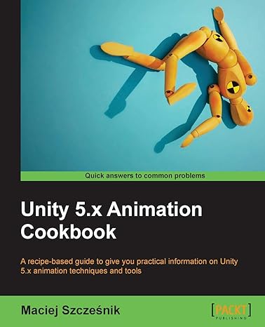 unity 5.x animation cookbook a recipe based guide to give you practical information on unity 5.x animation