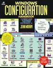 windows configuration handbook complete guide to optimizing your system for windows 3 1 1st edition john