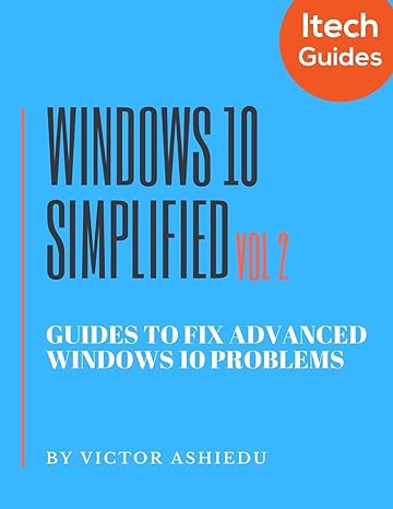 windows 10 simplified vol 2 guides to fix advanced windows 10 problems 1st edition victor ashiedu