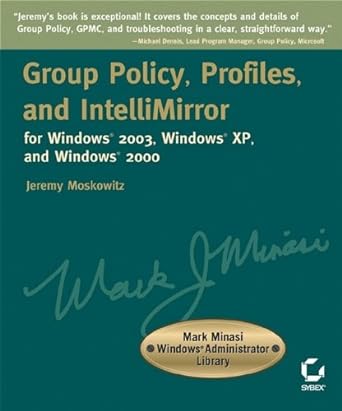 group policy profiles and intellimirror for windows 2003 windows 2000 and windows xp 2nd edition jeremy